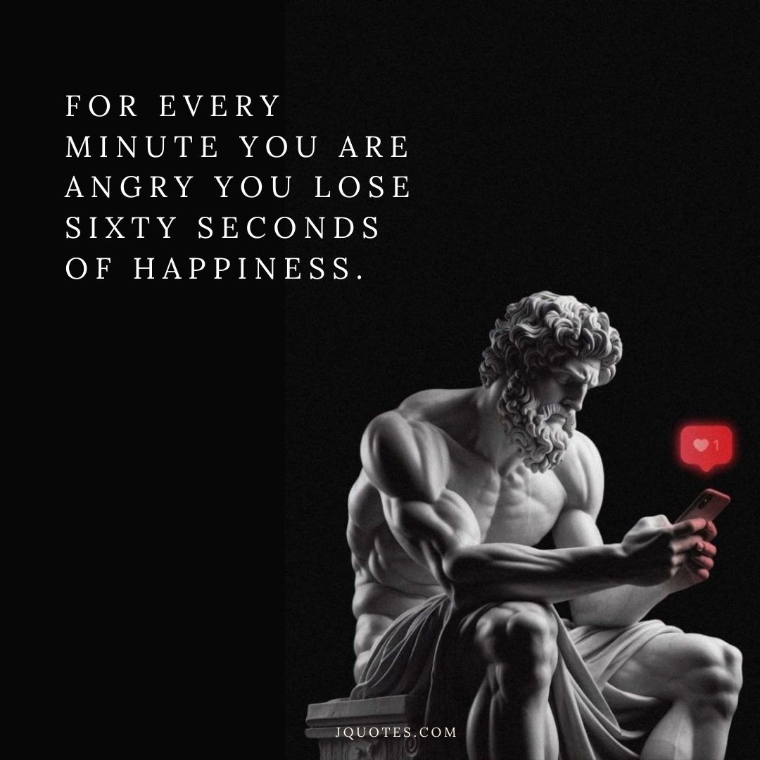 "For every minute you are angry you lose sixty seconds of happiness." - Ralph Waldo Emerson | JQuotes.com jQuotes.com For every minute you are angry you lose sixty seconds of happiness.