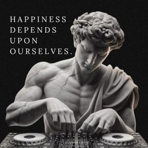 Happiness depends upon ourselves.