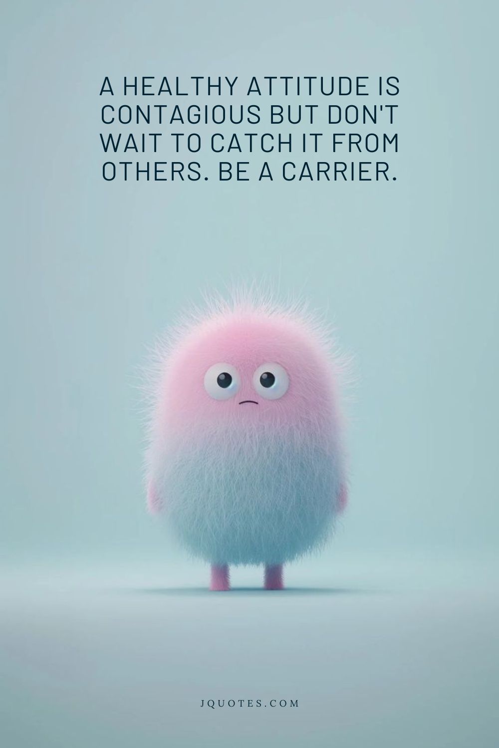 A healthy attitude is contagious but don’t wait to catch it from others. Be a carrier. – Tom Stoppard | JQuotes.com