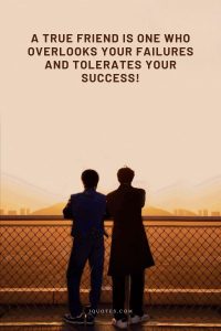 A true friend is one who overlooks your failures and tolerates your success!