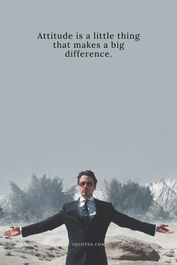 Attitude is a little thing that makes a big difference.