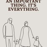 Family is not an important thing. It's everything.