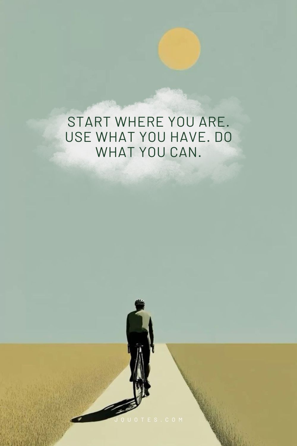 20 Positive Motivational Quotes to Inspire Your Day jQuotes.com Start where you are. Use what you have. Do what you can.