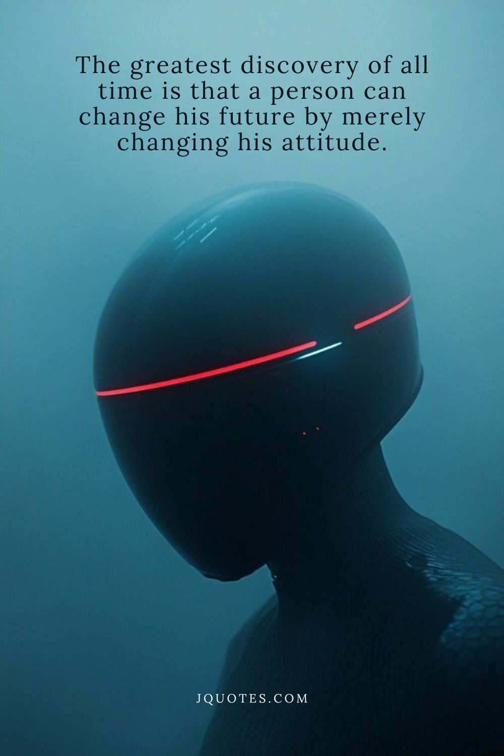 "The greatest discovery of all time is that a person can change his future by merely changing his attitude." - Oprah Winfrey | JQuotes.com jQuotes.com The greatest discovery of all time is that a person can change his future by merely changing his attitude.