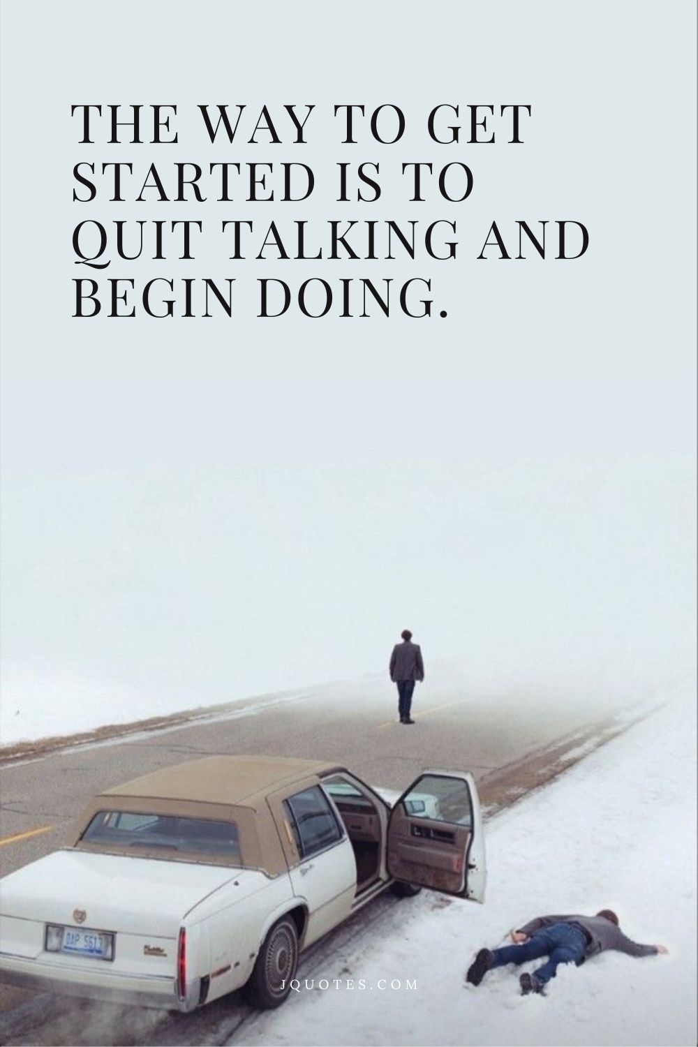 20 Positive Motivational Quotes to Inspire Your Day jQuotes.com The way to get started is to quit talking and begin doing.