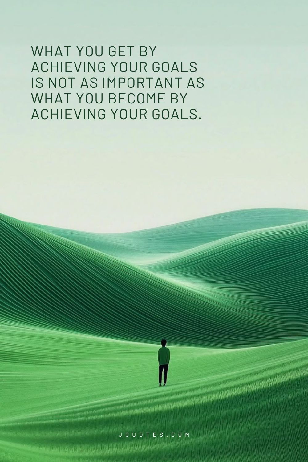 20 Positive Motivational Quotes to Inspire Your Day jQuotes.com What you get by achieving your goals is not as important as what you become by achieving your goals.