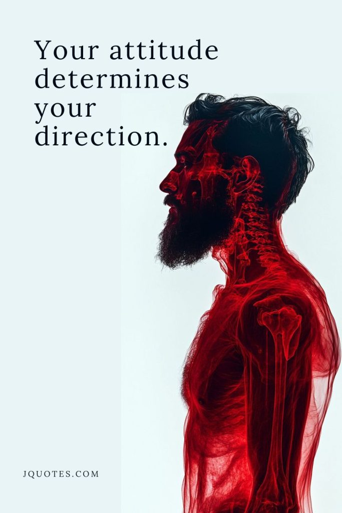 "Your attitude determines your direction." - Ralph Waldo Emerson | JQuotes.com jQuotes.com Your attitude determines your direction.