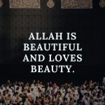 Allah is beautiful and loves beauty.