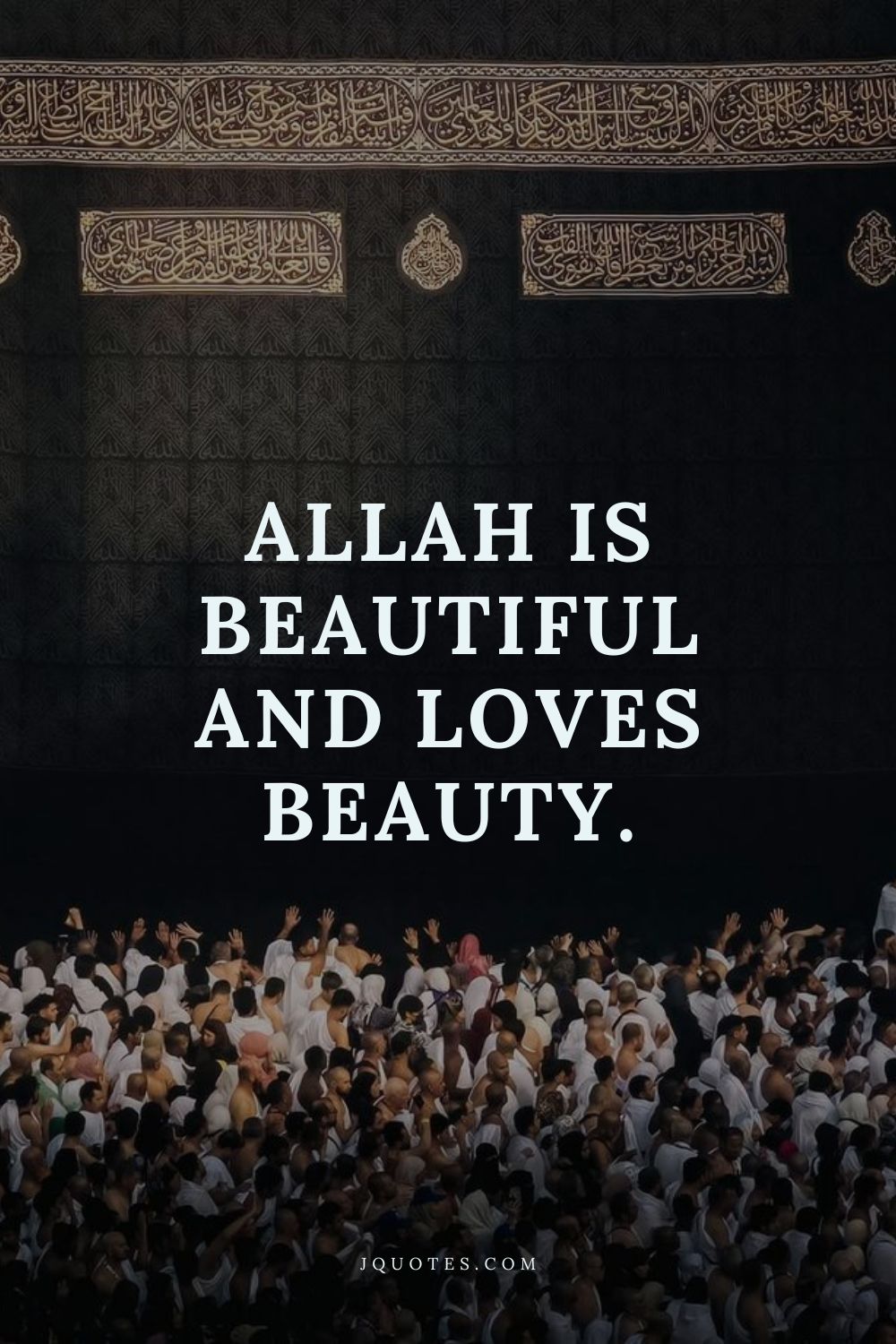 Allah is beautiful and loves beauty. - Prophet Muhammad (PBUH) | JQuotes.com jQuotes.com Allah is beautiful and loves beauty.