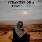Be in this world as if you were a stranger or a traveller