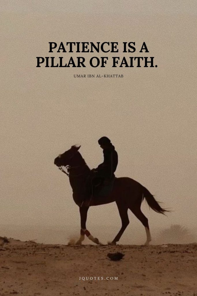 Patience is a pillar of faith.