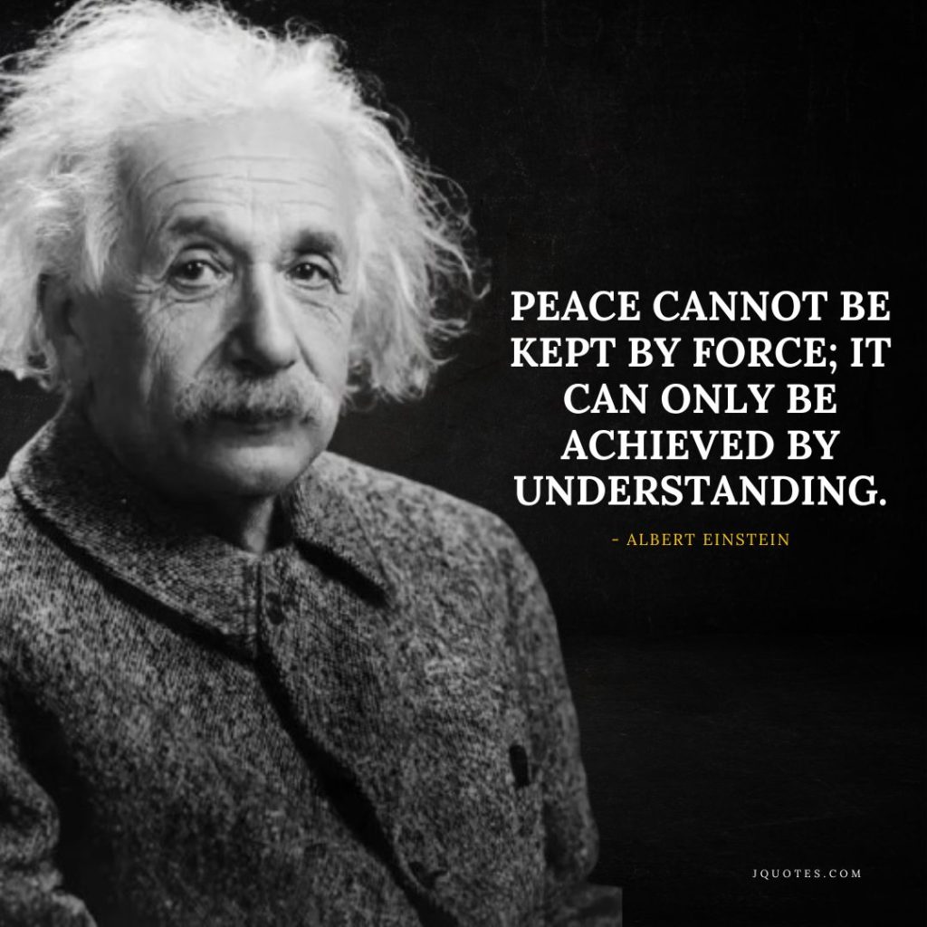 Peace cannot be kept by force it can only be achieved by understanding - jQuotes.com