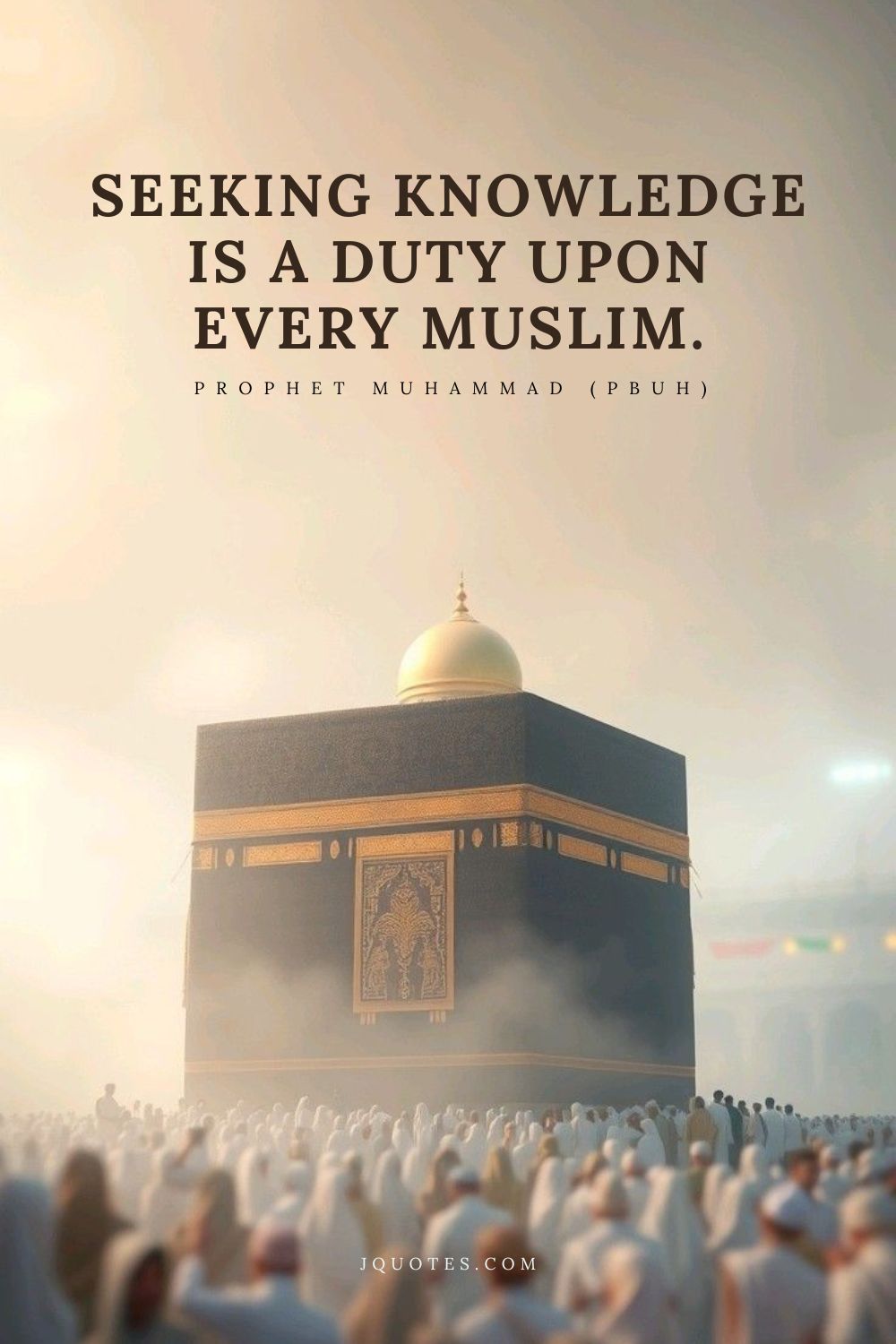 Seeking knowledge is a duty upon every Muslim. – Prophet Muhammad (PBUH) | JQuotes.com