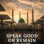 Speak good or remain silent.