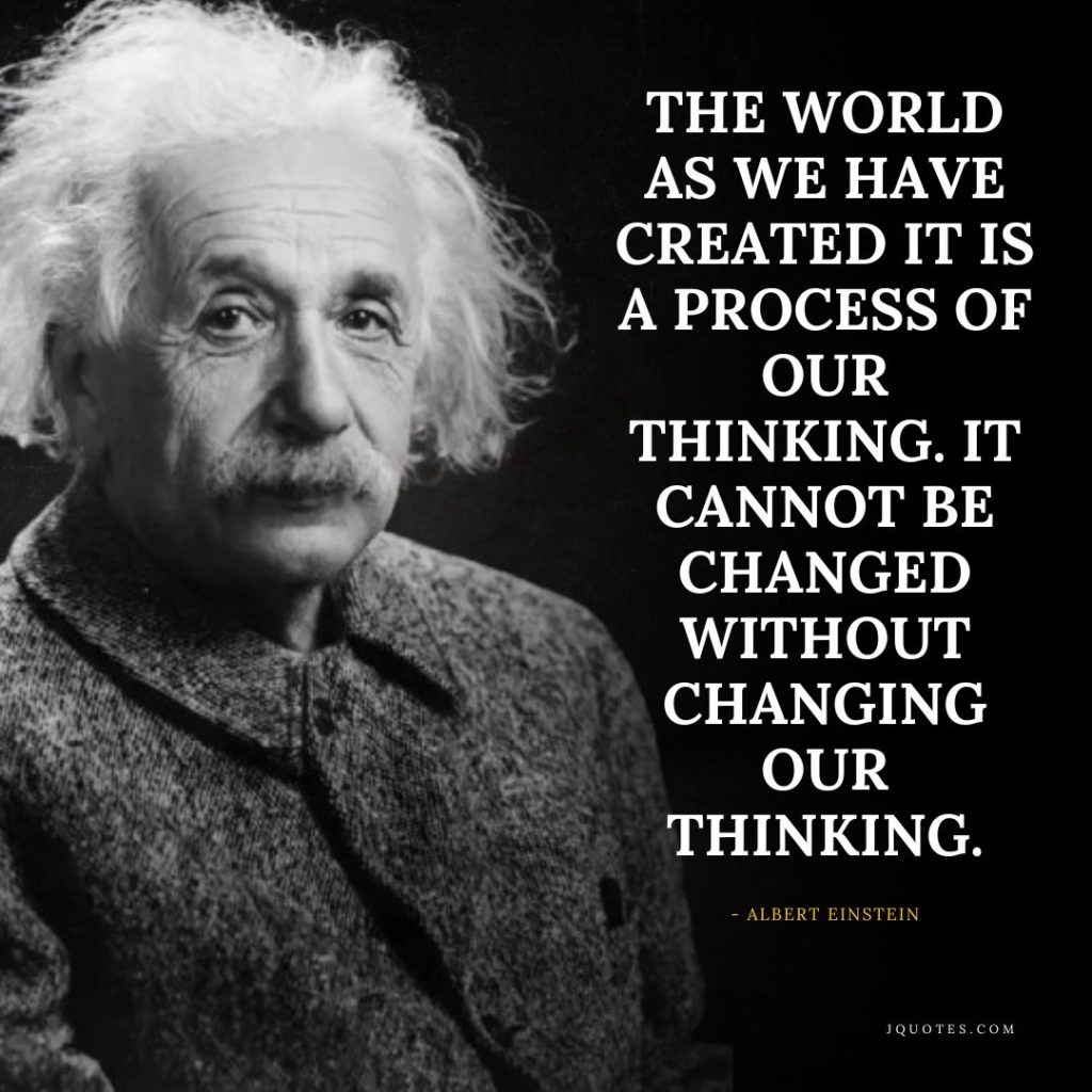 The world as we have created it is a process of our thinking. It cannot be changed without changing our thinking albert einstein - jQuotes.com