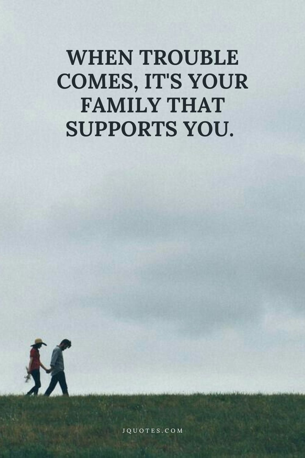 When trouble comes, it's your family that supports you. - Guy Lafleur | JQuotes.com jQuotes.com When trouble comes, it's your family that supports you.